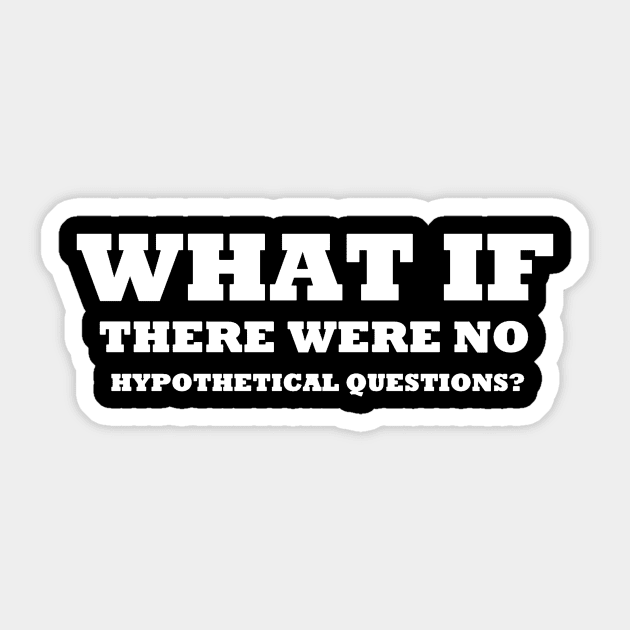 Really! What If! Sticker by unclejohn